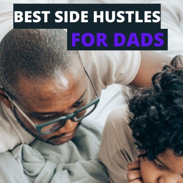 Best side hustles for dads to make extra cash